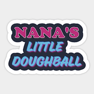 Nana's Little Doughball Sticker